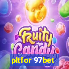 pltfor 97bet